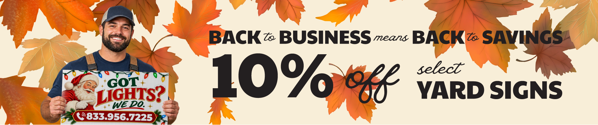 10% OFF Eligible Yard Signs over 100 ct. | Use Code: Back2biz